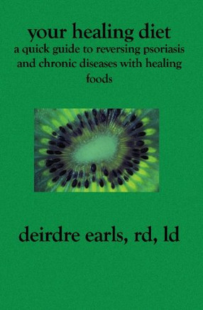 Your Healing Diet: A Quick Guide to Reversing Psoriasis and Chronic Diseases with Healing Foods