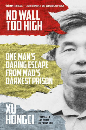 No Wall Too High: One Man's Daring Escape From Mao's Darkest Prison