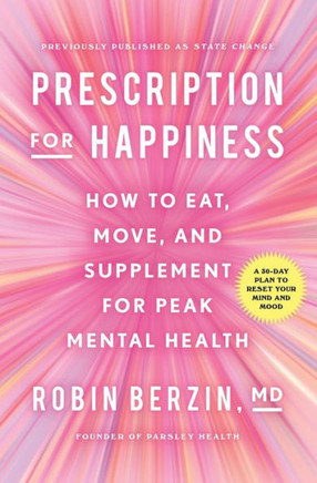Prescription For Happiness: How To Eat, Move, And Supplement For Peak Mental Health