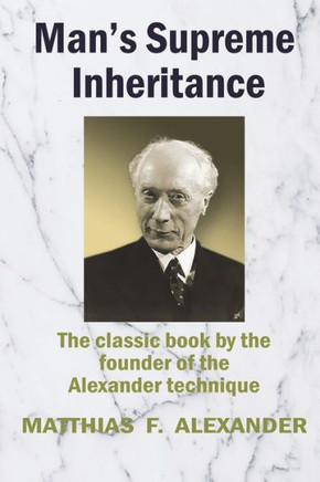 Man's Supreme Inheritance: Conscious Guidance And Control In Relation To Human Evolution In Civilization - 9781927077429