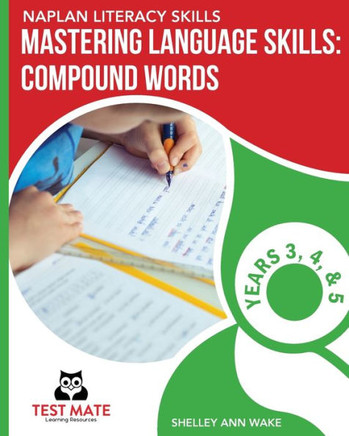 Naplan Literacy Skills Mastering Language Skills : Compound Words Years 3, 4, And 5