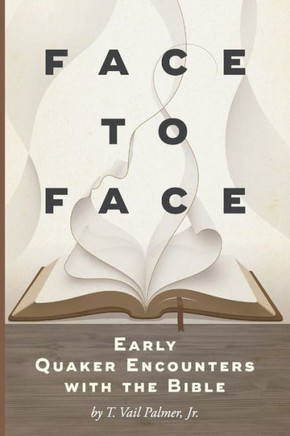 Face To Face: Early Quaker Encounters With The Bible