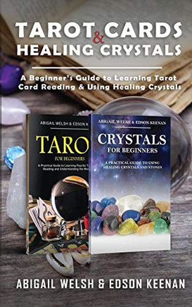 Tarot Cards & Healing Crystals : A Beginner's Guide to Learning Tarot Card Reading & Using Healing Crystals: A Beginner's Guide to Learning Tarot Card Reading: A Beginner's Guide to Learning Tarot Card: A Beginner's Guide to Learning: A Beginner's