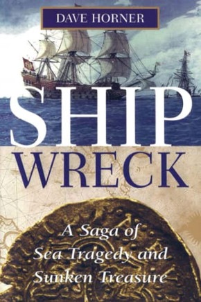 Shipwreck: A Saga Of Sea Tragedy And Sunken Treasure