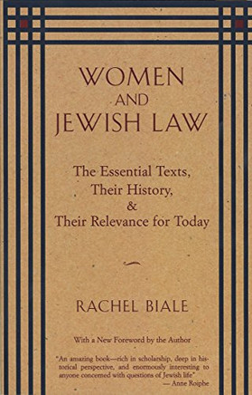Women And Jewish Law: The Essential Texts, Their History, And Their Relevance For Today