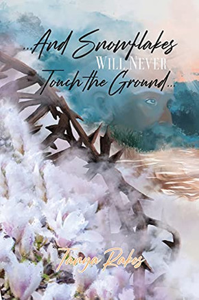 ...And Snowflakes Will Never Touch The Ground...