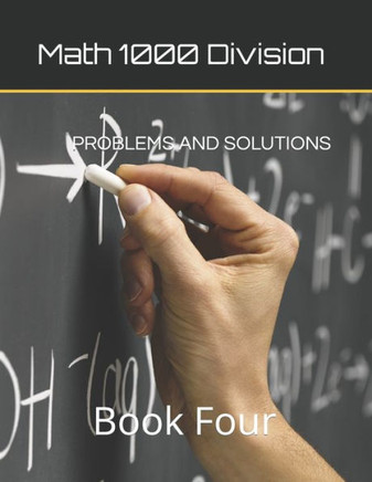 Math 1000 Division Problem And Solutions: Book Four (Math 1000 Problems And Solutions Second Edition)