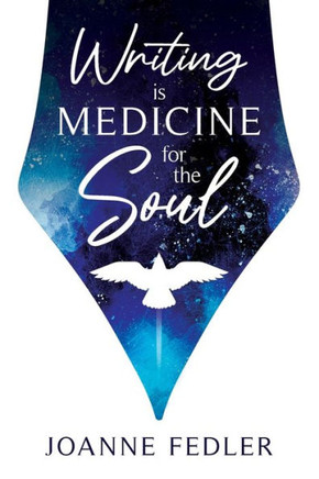 Writing Is Medicine For The Soul