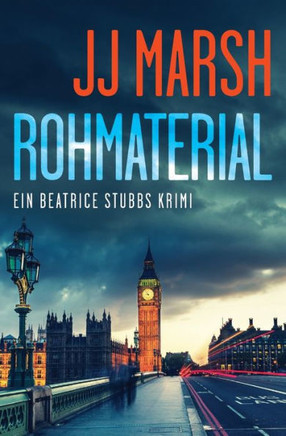 Rohmaterial (Ein Beatrice Stubbs Krimi) (German Edition)