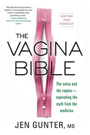 The Vagina Bible: The Vulva and the Vagina: Separating the Myth from the Medicine The Vagina Bible: The Vulva and the Vagina: Separating the Myth from the Medicine