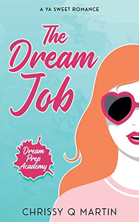 The Dream Job: A Ya Sweet Romance (Dream Prep Academy)