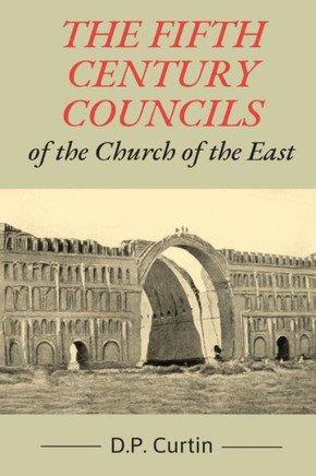 The Fifth Century Councils Of The Church Of The East
