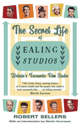 The Secret Life Of Ealing Studios: Britain's Favourite Film Studio