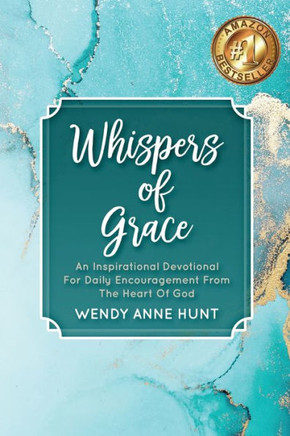 Whispers Of Grace: An Inspirational Devotional For Daily Encouragement From The Heart Of God