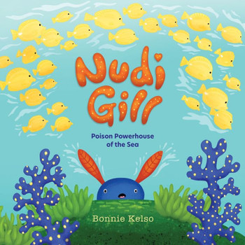 Nudi Gill: Poison Powerhouse Of The Sea - 9781957655000