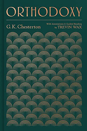 Orthodoxy: with annotations and guided reading by Trevin Wax