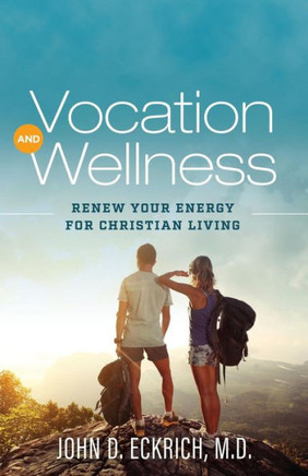 Vocation And Wellness : Renew Your Energy For Christian Living