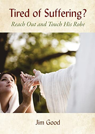 Tired Of Suffering? : Reach Out And Touch His Robe