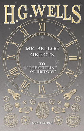 Mr. Belloc Objects To "The Outline Of History"