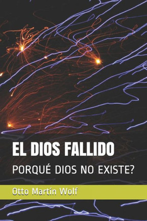 EL DIOS FALLIDO: PORQUe DIOS NO EXISTE? (Spanish Edition)