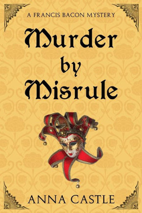Murder By Misrule: A Francis Bacon Mystery