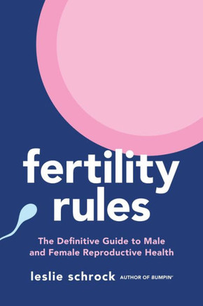 Fertility Rules: The Definitive Guide To Male And Female Reproductive Health