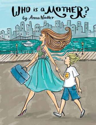 Who Is A Mother?: An Ode To Moms Everywhere - 9781958428191