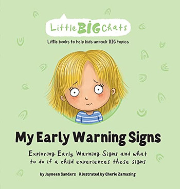 My Early Warning Signs: Exploring Early Warning Signs And What To Do If A Child Experiences These Signs (Little Big Chats)