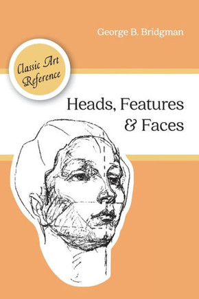Heads, Features And Faces (Dover Anatomy For Artists) - 9781626544963