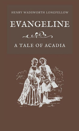 Evangeline A Tale Of Acadia - 9781628341058