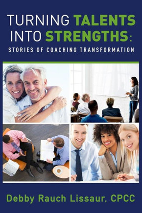 Turning Talents Into Strengths : Stories Of Coaching Transformation - 9781948752114