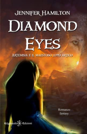 Diamond Eyes: Uno Stupendo Fantasy Per Ragazzi: Artemisia E Il Maestoso Lupo Artico