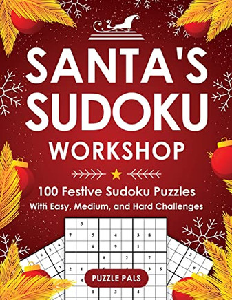 Santa's Sudoku Workshop: 100+ Festive Sudoku Puzzles With Easy, Medium, And Hard Challenges