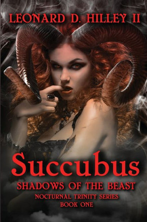 Succubus : Shadows Of The Beast: Nocturnal Trinity Series: Book One