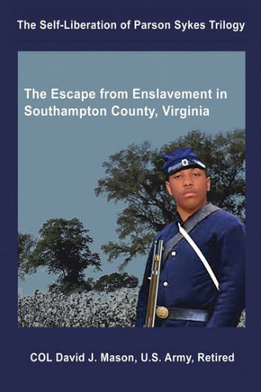 The Self-Liberation of Parson Sykes: Enslavement in Southampton County, Virginia (The Self-Liberation of Parson Sykes Trilogy)