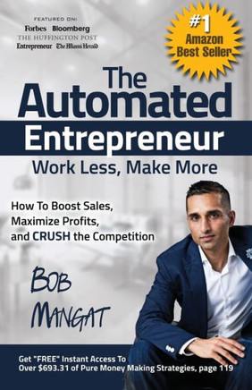 The Automated Entrepreneur: How To Boost Sales, Maximize Profits, And Crush The Competition