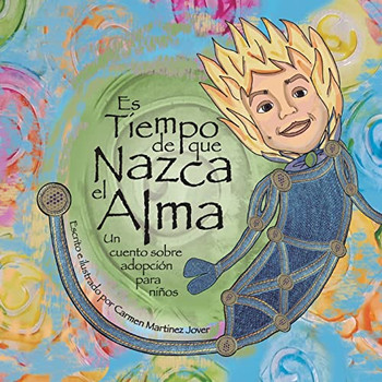 Es tiempo que nazca el alma, un cuento sobre adopci?n para ni?os (Spanish Edition)