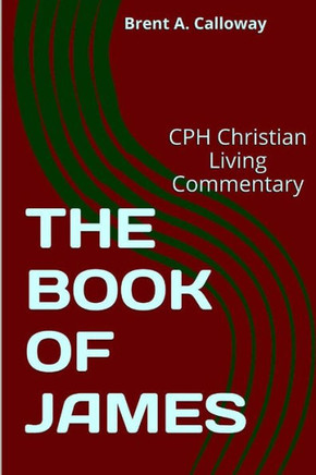 The Book Of James (Cph Christian Living Commentary)