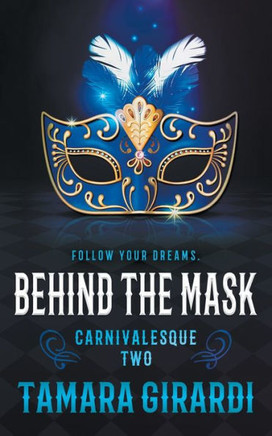 Behind The Mask: A Ya Contemporary Novel (Carnivalesque) - 9781953944887
