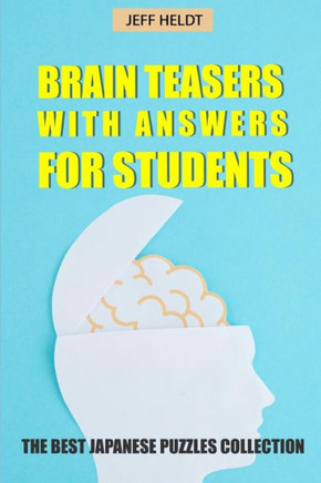 Brain Teasers With Answers For Students: Kakuro 9x9 Puzzles - The Best Japanese Puzzles Collection (Kakuro Puzzle Books)