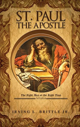 St. Paul The Apostle: The Right Man At The Right Time 3Rd Edition - 9781957724645