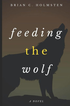 Feeding the Wolf - 9781719916691