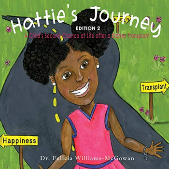 Hattie's Journey : A Child's Second Chance at Life After a Kidney Transplant