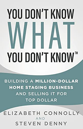 You Don't Know What You Don't Know: Building A Million-Dollar Home Staging Business And Selling It For Top Dollar (Paperback)