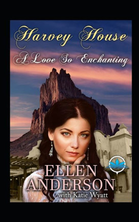 A Love So Enchanting: Historical Western Romance (Harvey House Series)