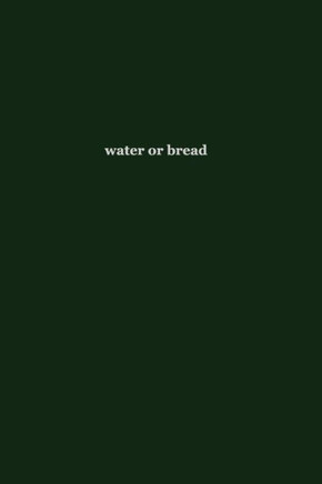 Water Or Bread