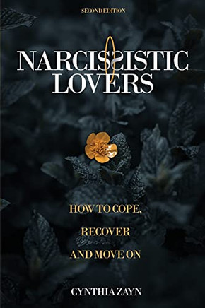 Narcissistic Lovers: How To Cope, Recover And Move On