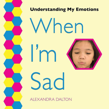 When I'M Sad (Understanding My Emotions)