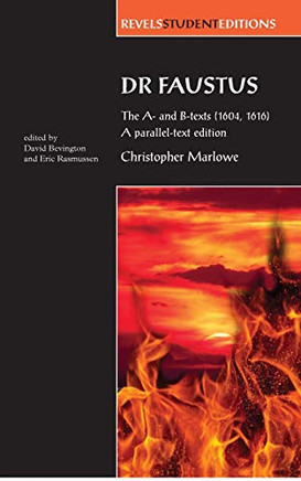 Dr Faustus: The A- And B- Texts (1604, 1616): A Parallel-Text Edition (Revels Student Editions)