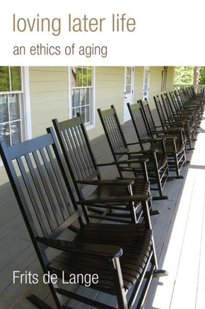 Loving Later Life: An Ethics Aging